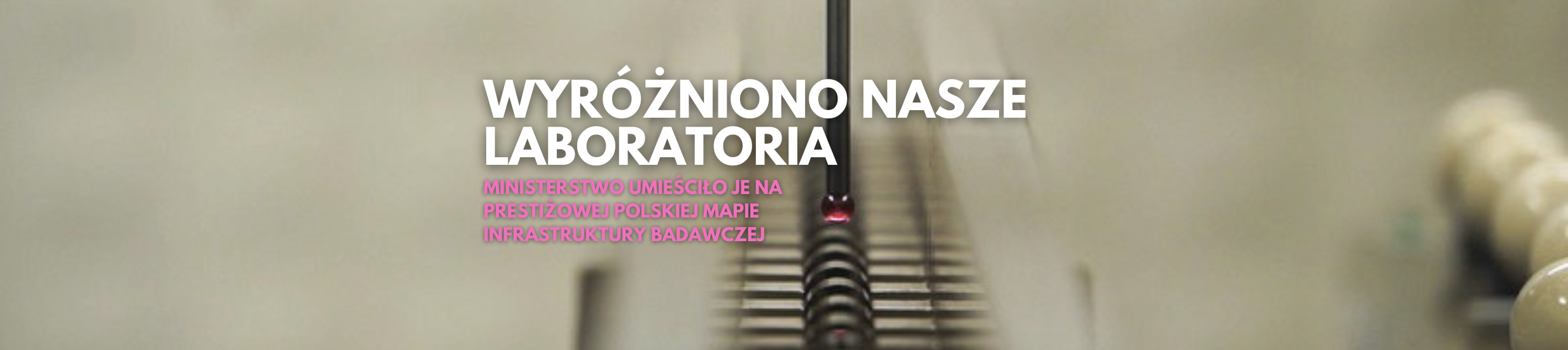 Nasze laboratoria na prestiżowej Polskiej Mapie Infrastruktury Badawczej